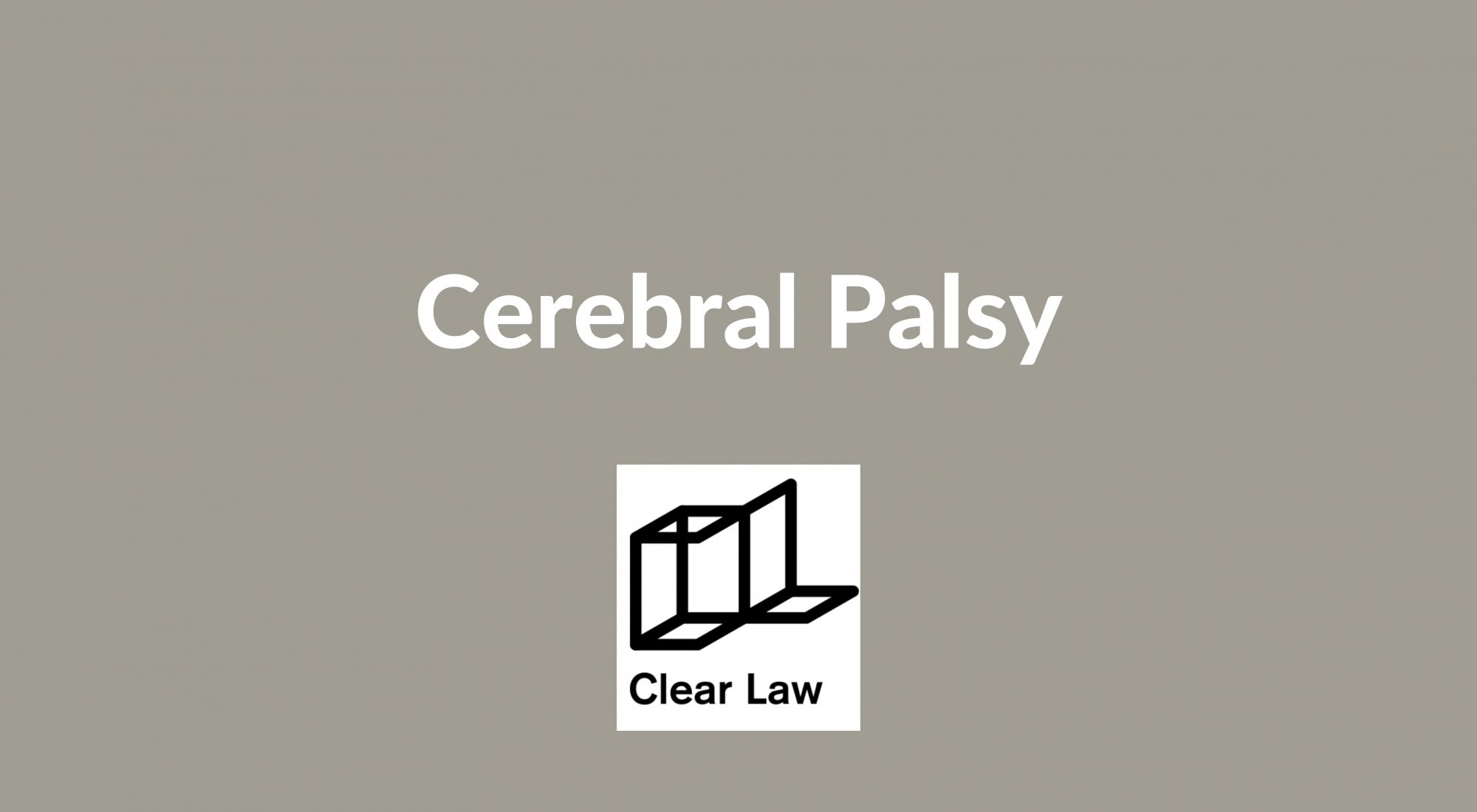 Cerebral Palsy - written by Chen Attar, Clinical Negligence Paralegal